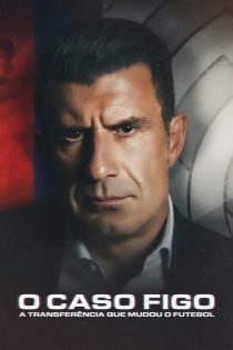 دانلود فیلم The Figo Affair: The Transfer that Changed Football 2022 دانلود فیلم The Figo Affair: The Transfer that Changed Football 2022